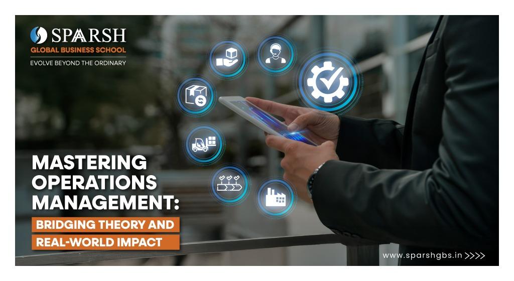 Mastering Operations Management: Bridging Theory and Real-World Impact